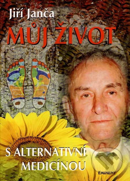 Kniha: Můj život s alternativní medicínou (Jiří Janča). Eminent, 2007 Kniha: Můj život s alternativní medicínou (Jiří Janča). Eminent, 2007