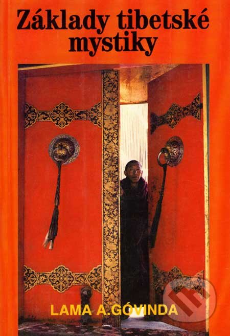 Kniha: Základy tibetské mystiky (Lama Anagárika Góvinda). Pragma, 1994 Kniha: Základy tibetské mystiky (Lama Anagárika Góvinda). Pragma, 1994