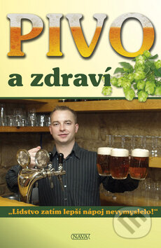 Kniha: Pivo a zdraví (Nava). Nava, 2007 Kniha: Pivo a zdraví (Nava). Nava, 2007