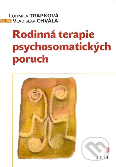Kniha: Rodinná terapie psychosomatických poruch (Ludmila Trapková a Vladislav Chvála). Portál, 2007 Kniha: Rodinná terapie psychosomatických poruch (Ludmila Trapková a Vladislav Chvála). Portál, 2007