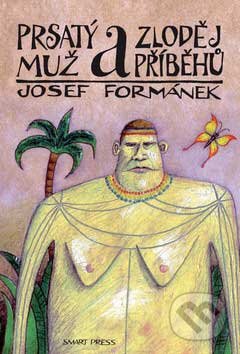 Kniha: Prsatý muž a zloděj příběhů (Josef Formánek). Smart Press, 2007 Kniha: Prsatý muž a zloděj příběhů (Josef Formánek). Smart Press, 2007