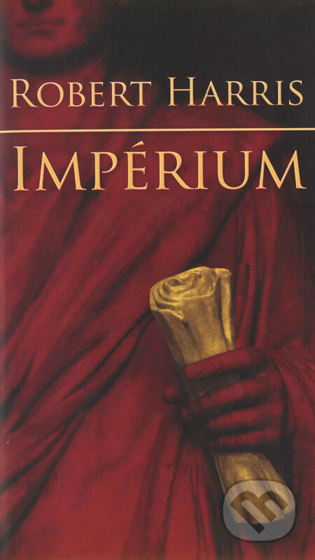 Kniha: Impérium (Robert Harris). Slovart, 2007 Kniha: Impérium (Robert Harris). Slovart, 2007