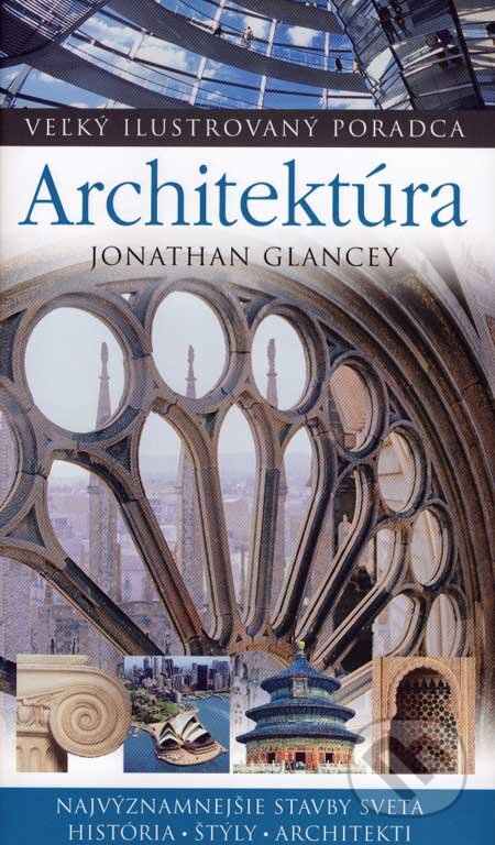 Kniha: Architektúra (Jonathan Glancey). Slovart, 2007 Kniha: Architektúra (Jonathan Glancey). Slovart, 2007