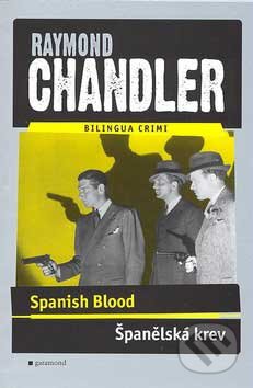 Kniha: Spanish Blood / Španělská krev (Raymond Chandler). Garamond, 2007 Kniha: Spanish Blood / Španělská krev (Raymond Chandler). Garamond, 2007