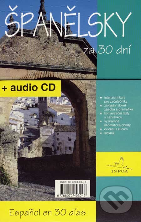 Kniha: Španělsky za 30 dní + audio CD (INFOA). INFOA, 2007 Kniha: Španělsky za 30 dní + audio CD (INFOA). INFOA, 2007