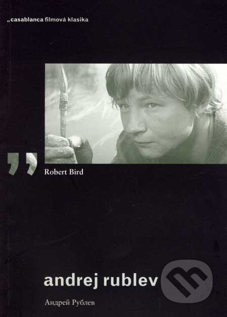 Kniha: Andrej Rublev (Robert Bird). Nakladatelství Casablanca, 2006 Kniha: Andrej Rublev (Robert Bird). Nakladatelství Casablanca, 2006