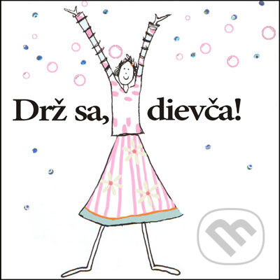 Kniha: Drž sa, dievča! (Slovart). Slovart, 2007 Kniha: Drž sa, dievča! (Slovart). Slovart, 2007