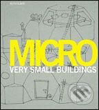 Kniha: Micro: Very Small Buildings (Ruth Slavid). Laurence King Publishing, 2007 Kniha: Micro: Very Small Buildings (Ruth Slavid). Laurence King Publishing, 2007