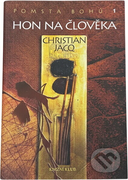 Kniha: Pomsta bohů 1: Hon na člověka (Christian Jacq). Knižní klub, 2008 Kniha: Pomsta bohů 1: Hon na člověka (Christian Jacq). Knižní klub, 2008