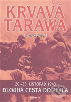 Kniha: Krvavá Tarawa (Derrick Wright). Fontána, 2009 Kniha: Krvavá Tarawa (Derrick Wright). Fontána, 2009