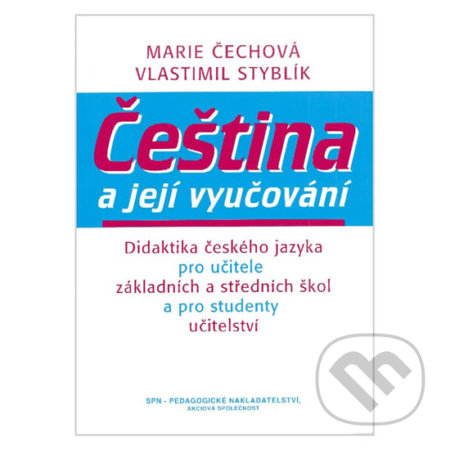 Kniha: Čeština a její vyučování (Marie Čechová a Vlastimil Styblík). SPN - pedagogické nakladatelství, 2005 Kniha: Čeština a její vyučování (Marie Čechová a Vlastimil Styblík). SPN - pedagogické nakladatelství, 2005