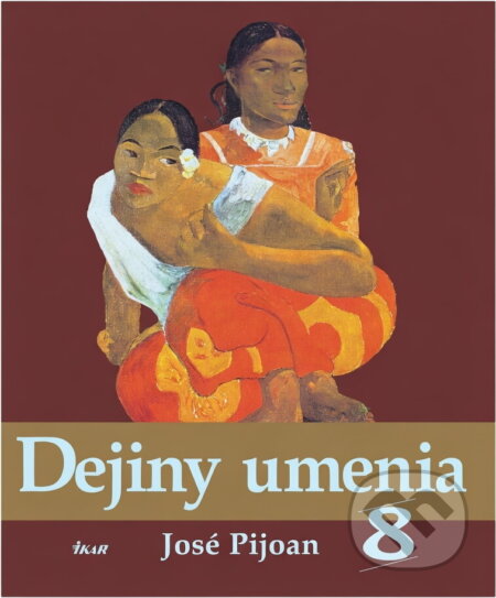 Kniha: Dejiny umenia 8 (José Pijoan). Ikar, 2000 Kniha: Dejiny umenia 8 (José Pijoan). Ikar, 2000