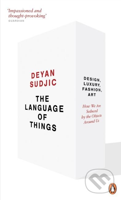 Kniha: The Language of Things (Deyan Sudjic). Penguin Books, 2009 Kniha: The Language of Things (Deyan Sudjic). Penguin Books, 2009