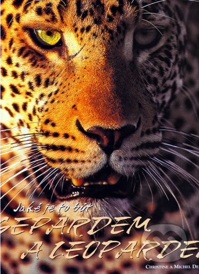 Kniha: Jaké je to být gepardem a leopardem (CUPRO). CUPRO, 2006 Kniha: Jaké je to být gepardem a leopardem (CUPRO). CUPRO, 2006