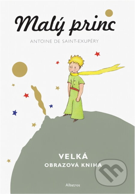 Kniha: Malý princ - Velká obrazová kniha (Antoine de Saint-Exupéry). Albatros SK, 2013 Kniha: Malý princ - Velká obrazová kniha (Antoine de Saint-Exupéry). Albatros SK, 2013