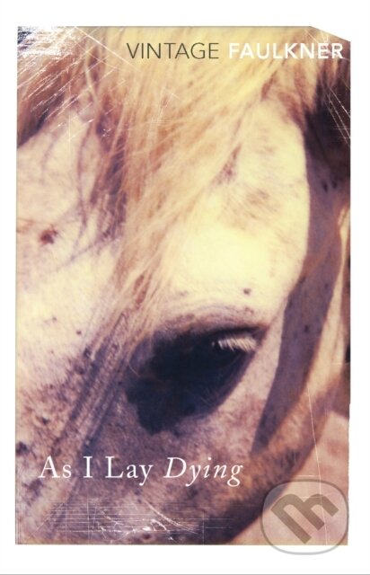 Kniha: As I Lay Dying (William Faulkner). Vintage, 1996 Kniha: As I Lay Dying (William Faulkner). Vintage, 1996