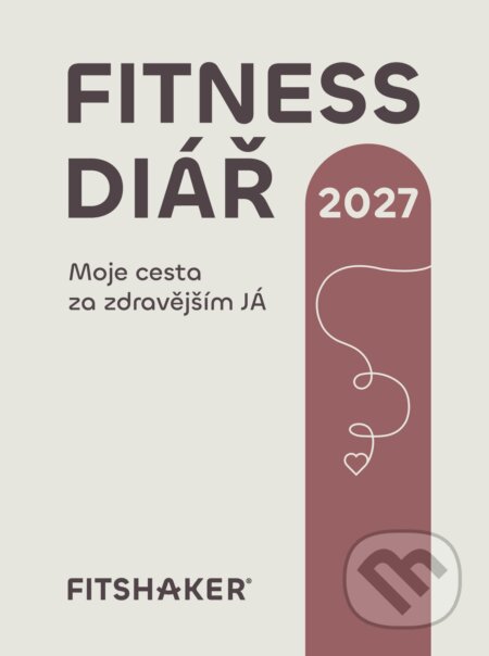 Kniha: Fitness diář 2027 (Fitshaker). Fitshaker, 2026 Kniha: Fitness diář 2027 (Fitshaker). Fitshaker, 2026