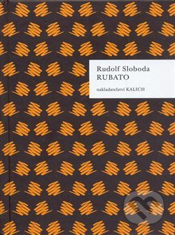Kniha: Rubato (Rudolf Sloboda). Kalich, 2008 Kniha: Rubato (Rudolf Sloboda). Kalich, 2008