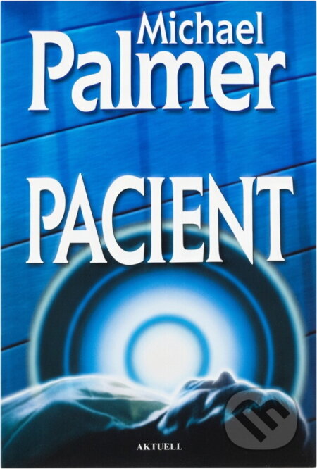 Kniha: Pacient (Michael Palmer). Aktuell, 1999 Kniha: Pacient (Michael Palmer). Aktuell, 1999