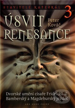 Kniha: Stavitelé katedrál 3. Úsvit renesance (Peter Kováč). Ars Auro Prior, 2010 Kniha: Stavitelé katedrál 3. Úsvit renesance (Peter Kováč). Ars Auro Prior, 2010