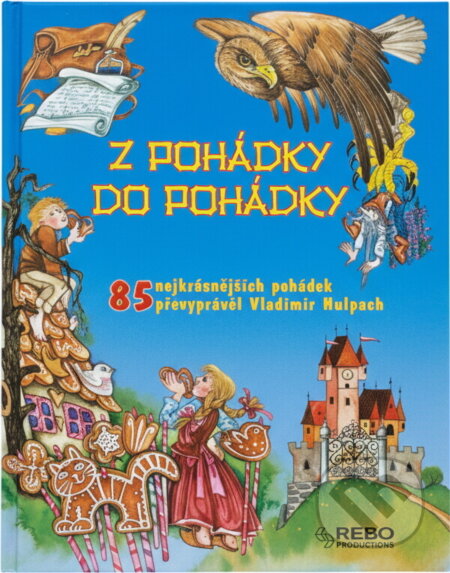 Kniha: Z pohádky do pohádky (Vladimír Hulpach). Rebo, 2008 Kniha: Z pohádky do pohádky (Vladimír Hulpach). Rebo, 2008