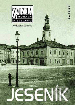 Kniha: Jeseník (Květoslav Growka). Paseka, 2008 Kniha: Jeseník (Květoslav Growka). Paseka, 2008