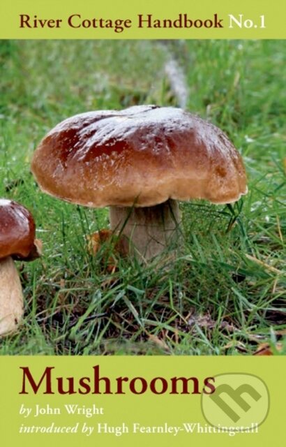 Kniha: Mushrooms (John Wright). Bloomsbury, 2007 Kniha: Mushrooms (John Wright). Bloomsbury, 2007
