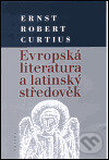 Kniha: Evropská literatura a latinský středověk (Ernts Robert Curtius). , 1999 Kniha: Evropská literatura a latinský středověk (Ernts Robert Curtius). , 1999