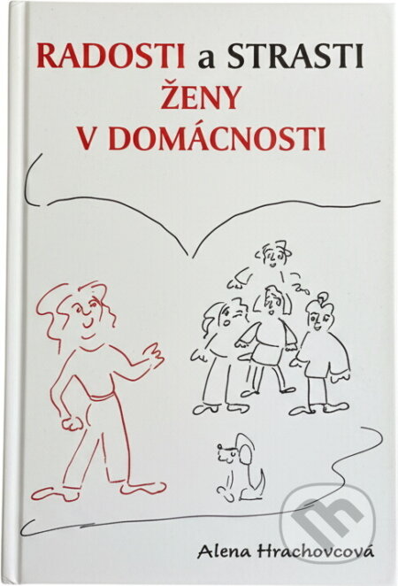 Kniha: Radosti a strasti ženy v domácnosti (Alena Hrachovcová). , 2004 Kniha: Radosti a strasti ženy v domácnosti (Alena Hrachovcová). , 2004
