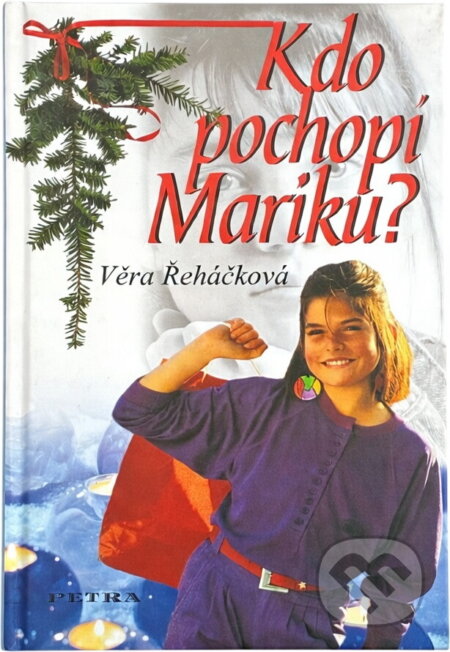 Kniha: Kdo pochopí Mariku? (Věra Řeháčková). , 2005 Kniha: Kdo pochopí Mariku? (Věra Řeháčková). , 2005