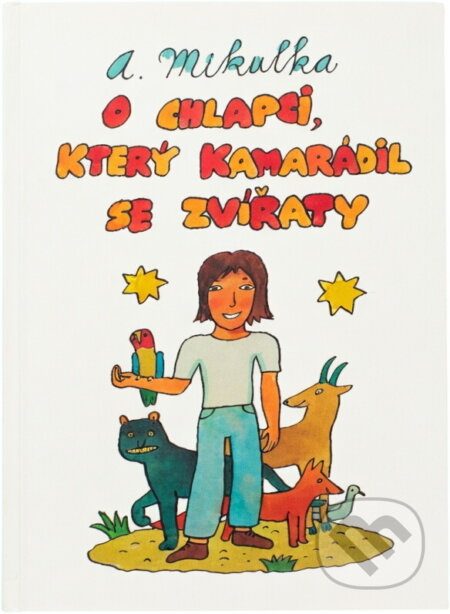 Kniha: O chlapci, který kamarádil se zvířaty (Alois Mikulka). Akademické nakladatelství CERM, 2015 Kniha: O chlapci, který kamarádil se zvířaty (Alois Mikulka). Akademické nakladatelství CERM, 2015