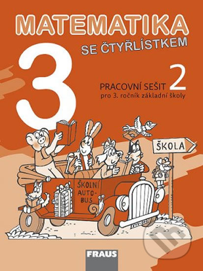 Kniha: Matematika se Čtyřlístkem 3/2 - Pracovní sešit (Marie Kozlová, Šárka Pěchoučková a Alena Rakoušová). Fraus, 2013 Kniha: Matematika se Čtyřlístkem 3/2 - Pracovní sešit (Marie Kozlová, Šárka Pěchoučková a Alena Rakoušová). Fraus, 2013