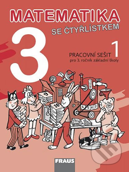 Kniha: Matematika se Čtyřlístkem 3/1 - Pracovní sešit (Alena Rakoušová, Marie Kozlová a Šárka Pěchoučková). Fraus, 2013 Kniha: Matematika se Čtyřlístkem 3/1 - Pracovní sešit (Alena Rakoušová, Marie Kozlová a Šárka Pěchoučková). Fraus, 2013