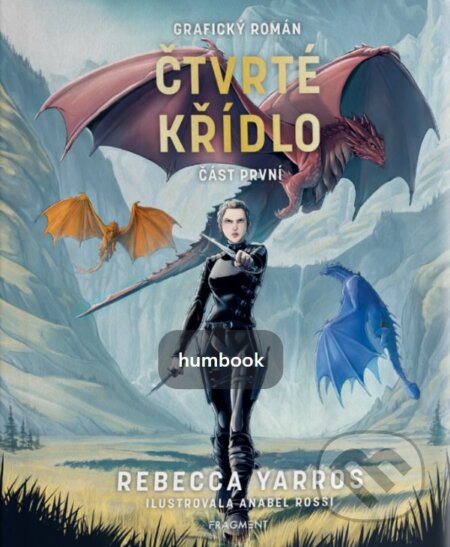 Kniha: Čtvrté křídlo: Grafický román (Část první) (Rebecca Yarros). Nakladatelství Fragment, 2027 Kniha: Čtvrté křídlo: Grafický román (Část první) (Rebecca Yarros). Nakladatelství Fragment, 2027