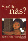 Kniha: Slyšíte nás? (Pavla Gomba). Newfinances, 2004 Kniha: Slyšíte nás? (Pavla Gomba). Newfinances, 2004