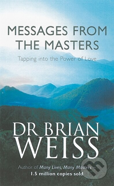 Kniha: Messages from the Masters (Brian Weiss). Piatkus, 2000 Kniha: Messages from the Masters (Brian Weiss). Piatkus, 2000