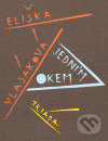 Kniha: Jedním okem (Eliška Vlasáková). Triáda, 2007 Kniha: Jedním okem (Eliška Vlasáková). Triáda, 2007