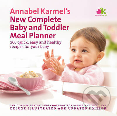 Kniha: New Complete Baby And Toddler Meal Planner (Annabel Karmel). Ebury, 2008 Kniha: New Complete Baby And Toddler Meal Planner (Annabel Karmel). Ebury, 2008