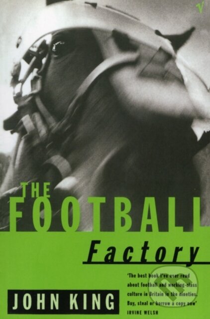 Kniha: The Football Factory (John King). Vintage, 1997 Kniha: The Football Factory (John King). Vintage, 1997