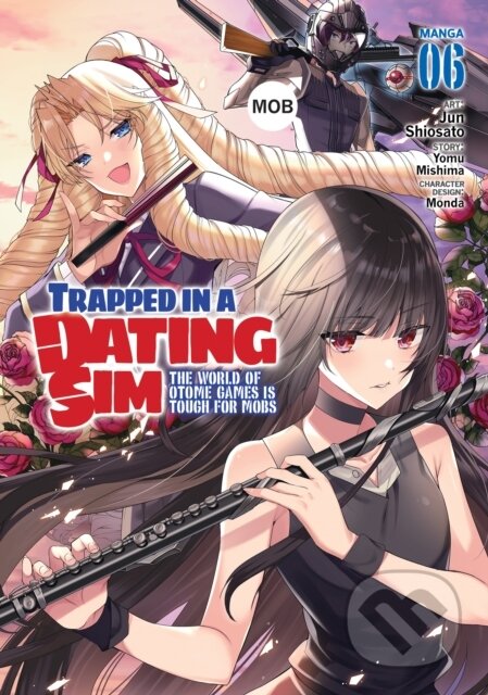 Kniha: Trapped in a Dating Sim: The World of Otome Games is Tough for Mobs (Manga) Vol. 6 (Yomu Mishima). Seven Seas, 2022 Kniha: Trapped in a Dating Sim: The World of Otome Games is Tough for Mobs (Manga) Vol. 6 (Yomu Mishima). Seven Seas, 2022