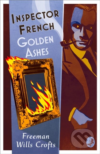 Kniha: Inspector French: Golden Ashes (Freeman Wills Crofts). , 2022 Kniha: Inspector French: Golden Ashes (Freeman Wills Crofts). , 2022