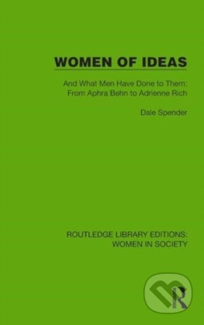 Kniha: Women of Ideas (Spender Dale). Routledge, 2024 Kniha: Women of Ideas (Spender Dale). Routledge, 2024
