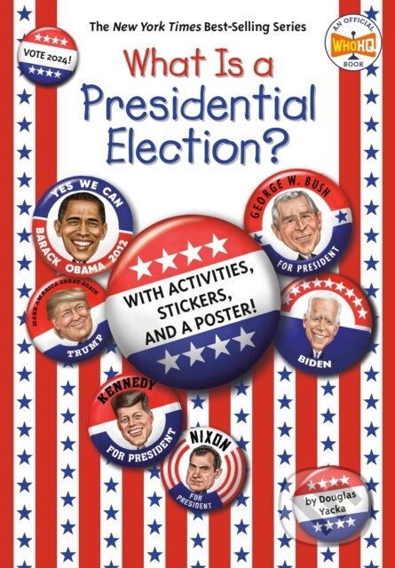 Kniha: What Is a Presidential Election? (Douglas Yacka a Who HQ). , 2024 Kniha: What Is a Presidential Election? (Douglas Yacka a Who HQ). , 2024