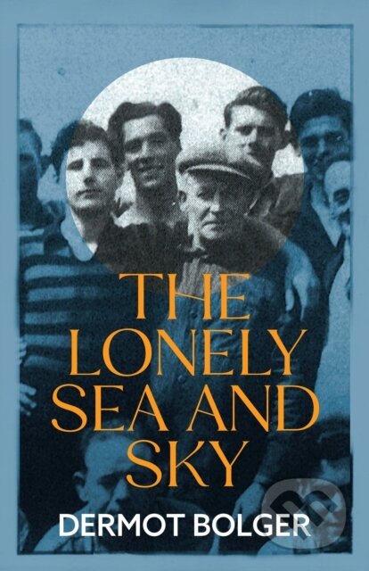 Kniha: The Lonely Sea and Sky (Dermot Bolger). New Island Books, 2022 Kniha: The Lonely Sea and Sky (Dermot Bolger). New Island Books, 2022