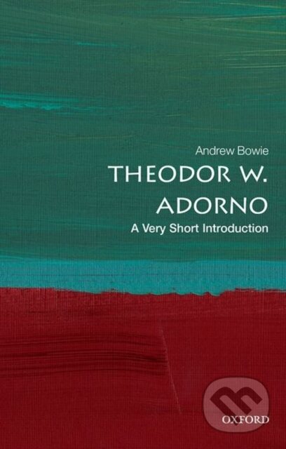 Kniha: Theodor W. Adorno (Andrew Bowie). Oxford University Press, 2022 Kniha: Theodor W. Adorno (Andrew Bowie). Oxford University Press, 2022