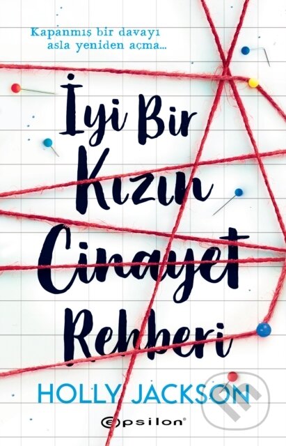 Kniha: İyi Bir Kızın Cinayet Rehberi - Kapanmış Bir Dava (Holly Jackson a Gizem Çiçek). , 2022 Kniha: İyi Bir Kızın Cinayet Rehberi - Kapanmış Bir Dava (Holly Jackson a Gizem Çiçek). , 2022