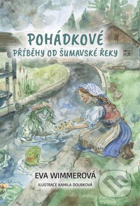Kniha: Pohádkové příběhy od šumavské řeky (Eva Wimmerová). Eva Polenská, 2026 Kniha: Pohádkové příběhy od šumavské řeky (Eva Wimmerová). Eva Polenská, 2026