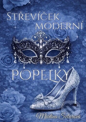Kniha: Střevíček moderní Popelky (Martina Šeborová). Solis, 2026 Kniha: Střevíček moderní Popelky (Martina Šeborová). Solis, 2026