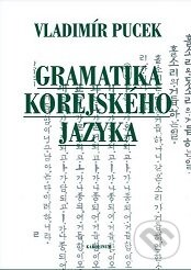 Kniha: Gramatika korejského jazyka (Pucek a Vladimír). Karolinum, 2022 Kniha: Gramatika korejského jazyka (Pucek a Vladimír). Karolinum, 2022