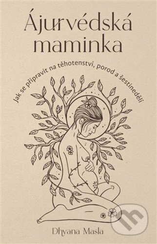 Kniha: Ájurvédská maminka (Dhyana Masla). BETA - Dobrovský, 2026 Kniha: Ájurvédská maminka (Dhyana Masla). BETA - Dobrovský, 2026